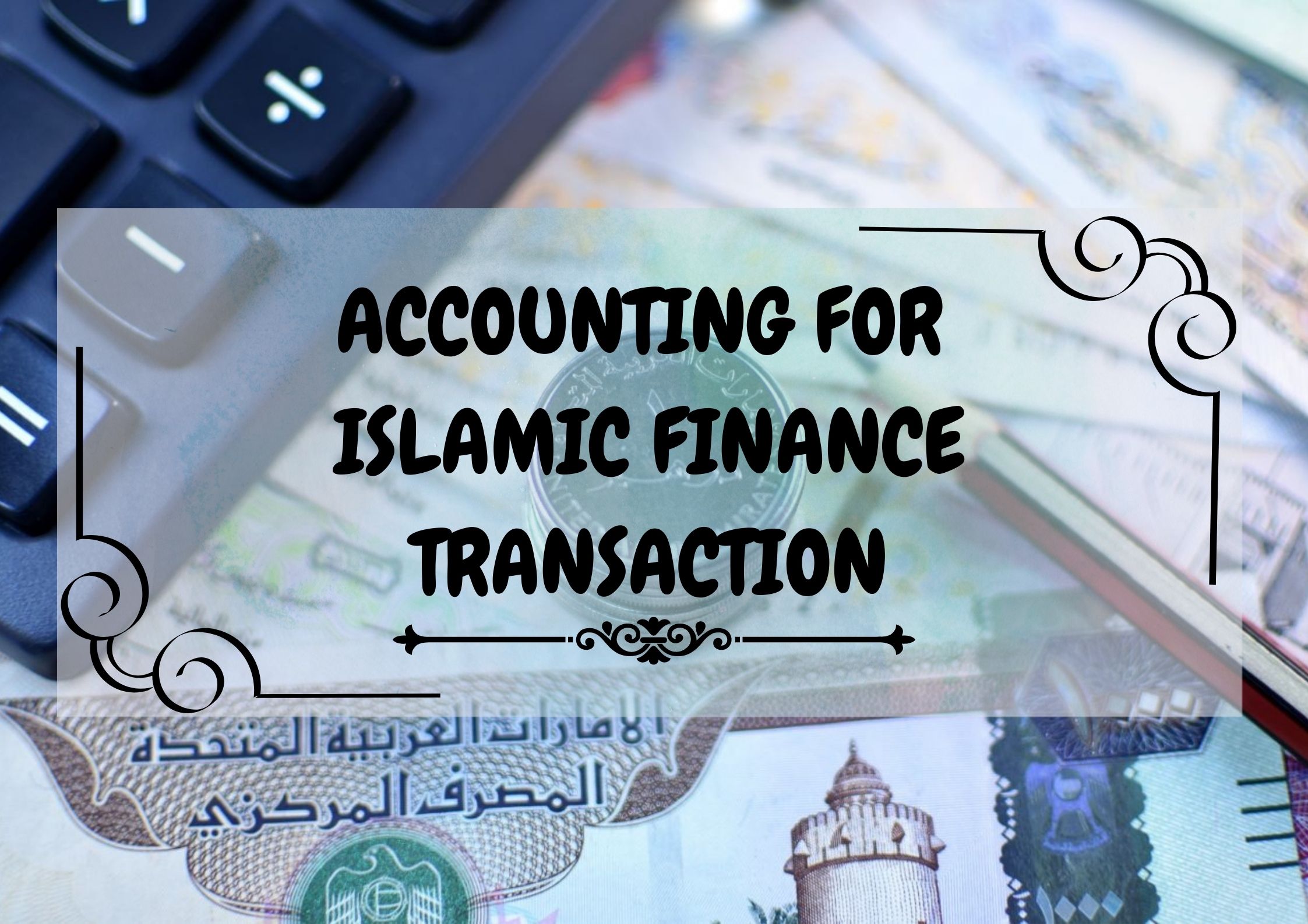 Accounting for Islamic Financial Transactions
